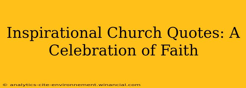 Inspirational Church Quotes: A Celebration of Faith