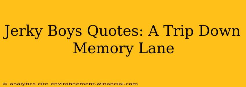Jerky Boys Quotes: A Trip Down Memory Lane