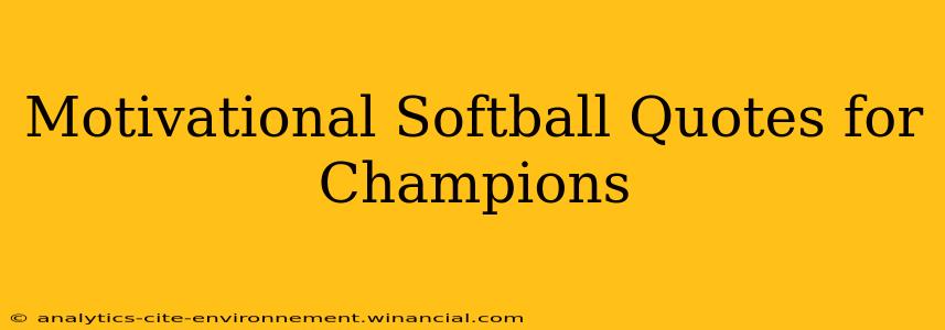 Motivational Softball Quotes for Champions
