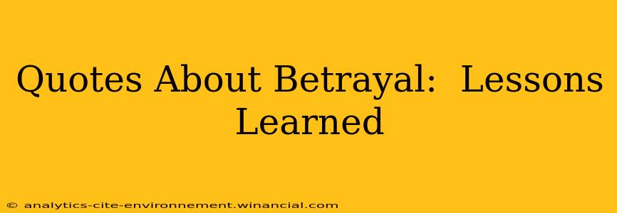 Quotes About Betrayal:  Lessons Learned
