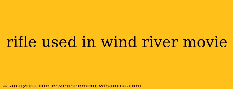 rifle used in wind river movie