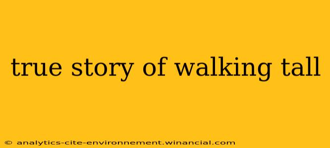 true story of walking tall